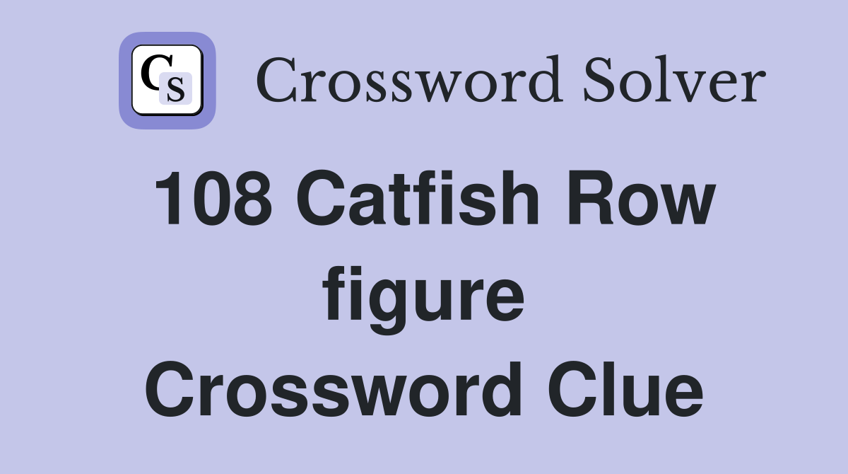 108 Catfish Row figure Crossword Clue
