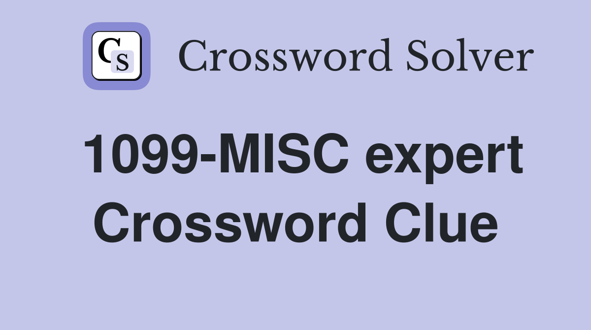1099-MISC expert Crossword Clue