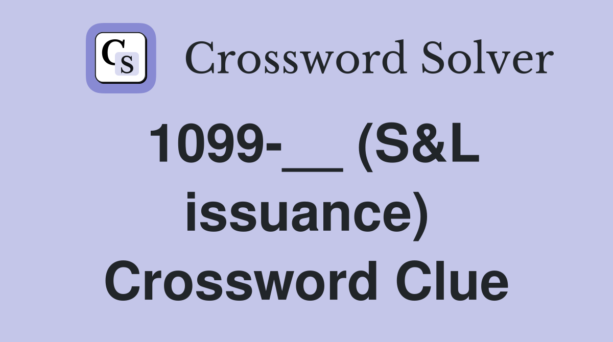 1099-__ (S&L issuance) Crossword Clue