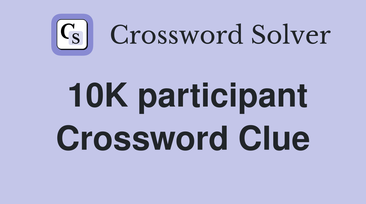 10K participant Crossword Clue