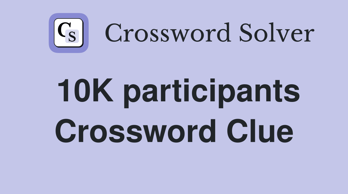 10K participants Crossword Clue