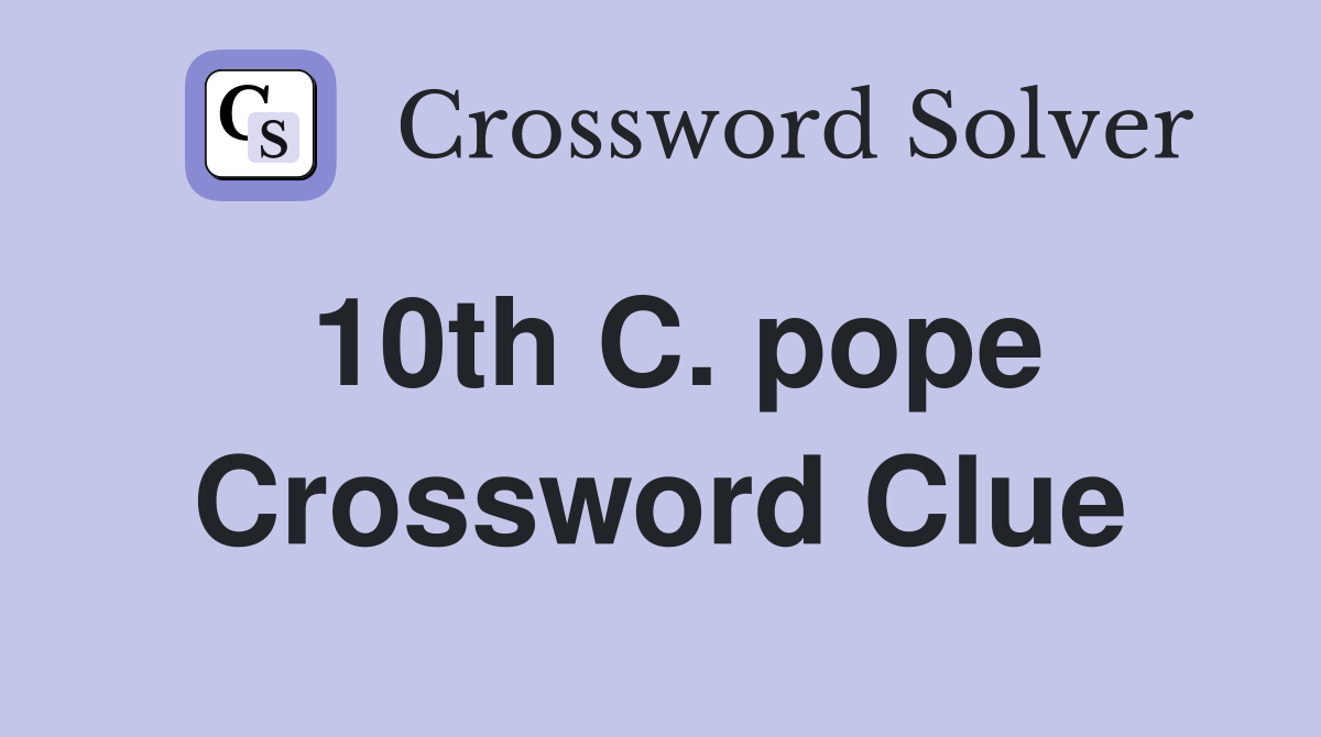 10th C. pope Crossword Clue