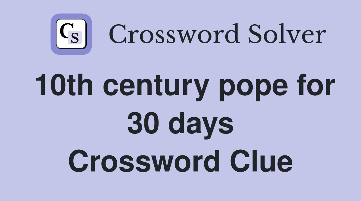 10th century pope for 30 days Crossword Clue