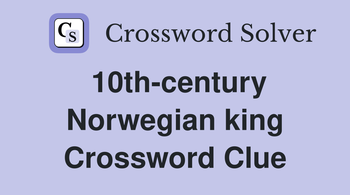10th-century Norwegian king Crossword Clue