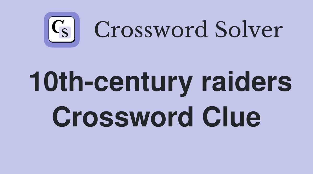 10th-century raiders Crossword Clue