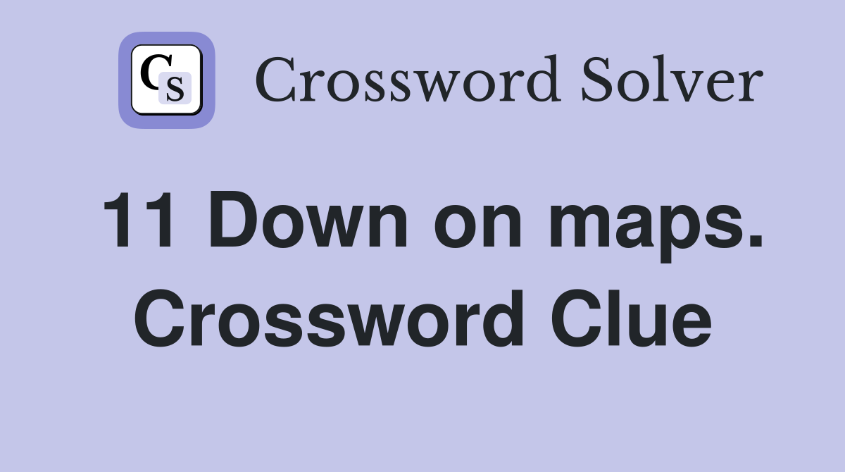 11 Down on maps. Crossword Clue