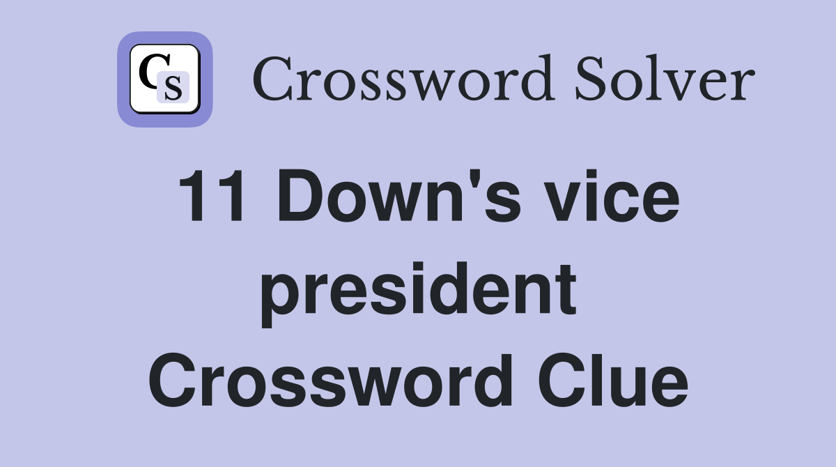 11 Down's vice president Crossword Clue