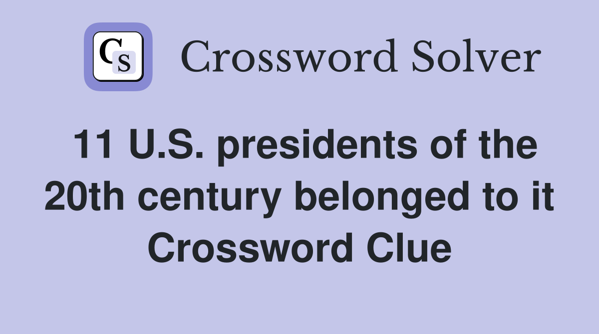 11 U.S. presidents of the 20th century belonged to it Crossword Clue