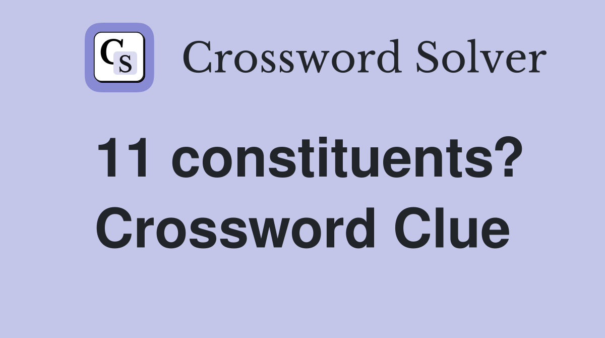 11 constituents? Crossword Clue