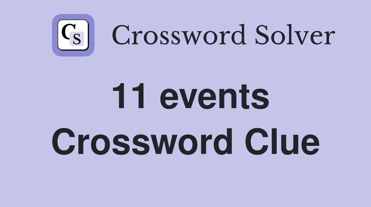 11 events Crossword Clue