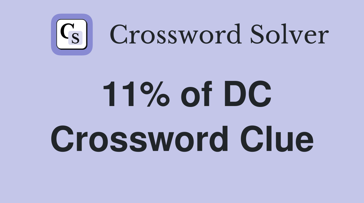 11% of DC Crossword Clue