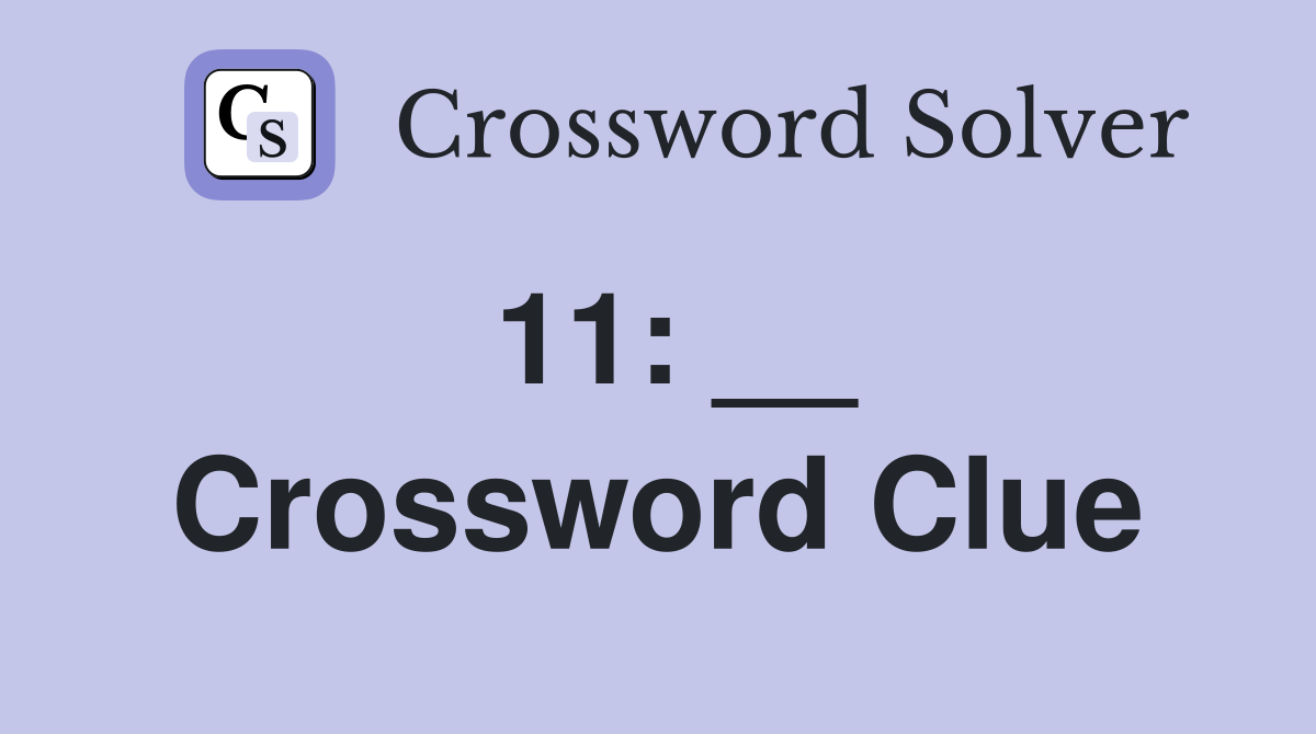 11: __ Crossword Clue