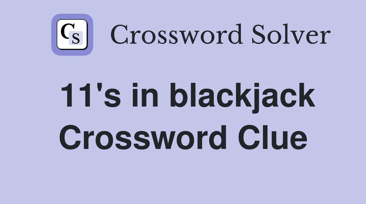 11's in blackjack Crossword Clue