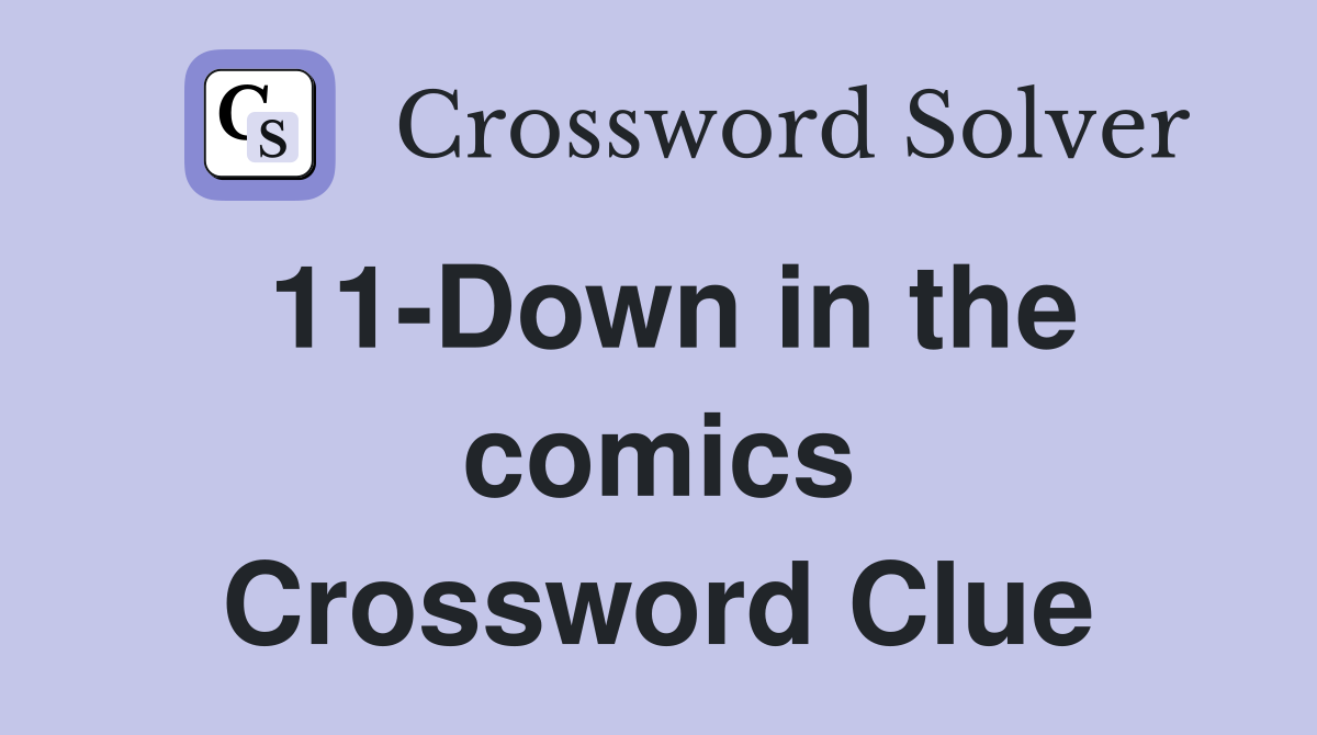 11-Down in the comics Crossword Clue