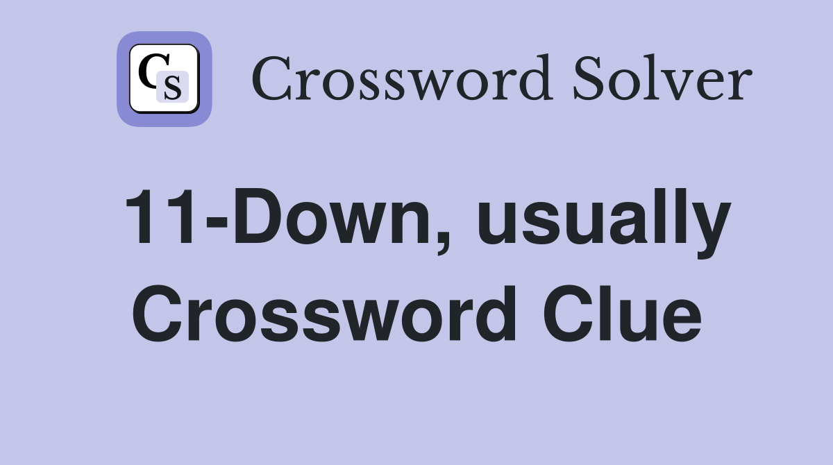 11-Down, usually Crossword Clue