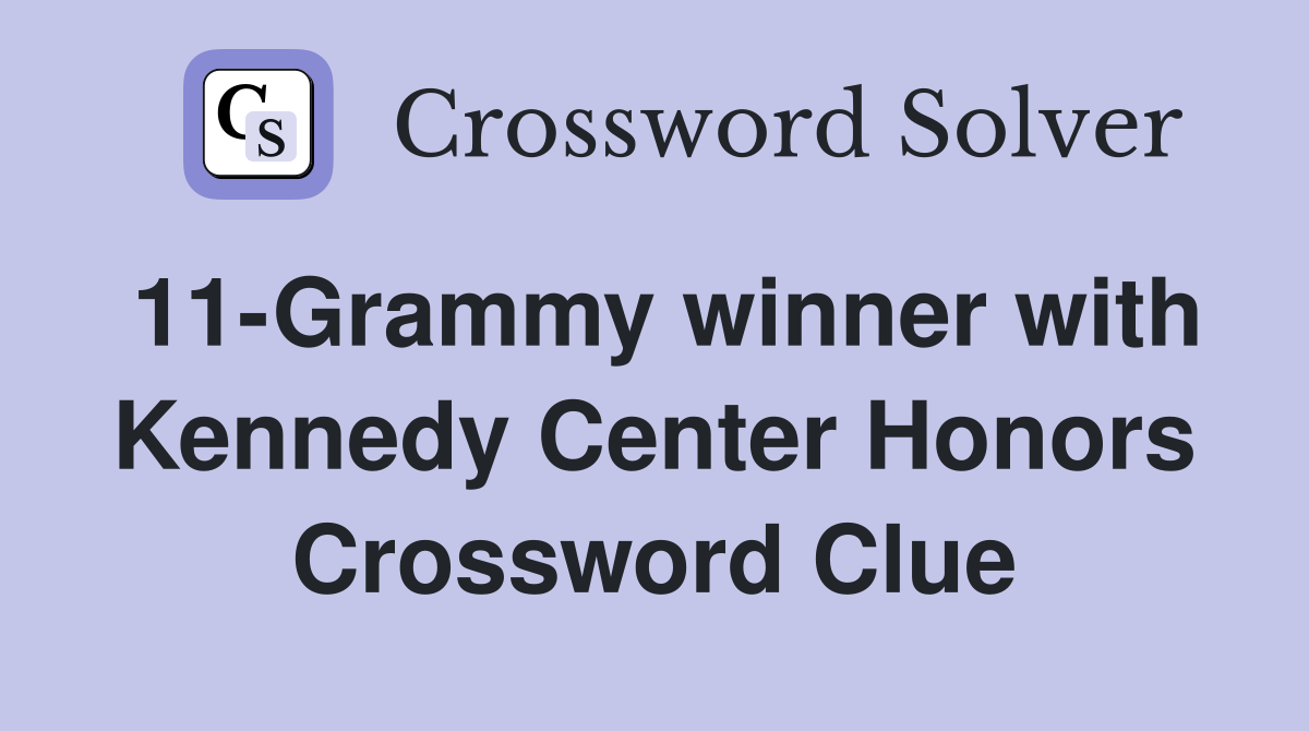 11-Grammy winner with Kennedy Center Honors Crossword Clue