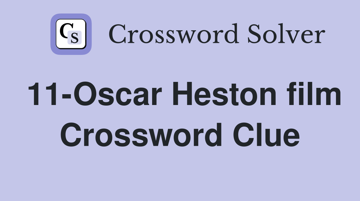 11-Oscar Heston film Crossword Clue