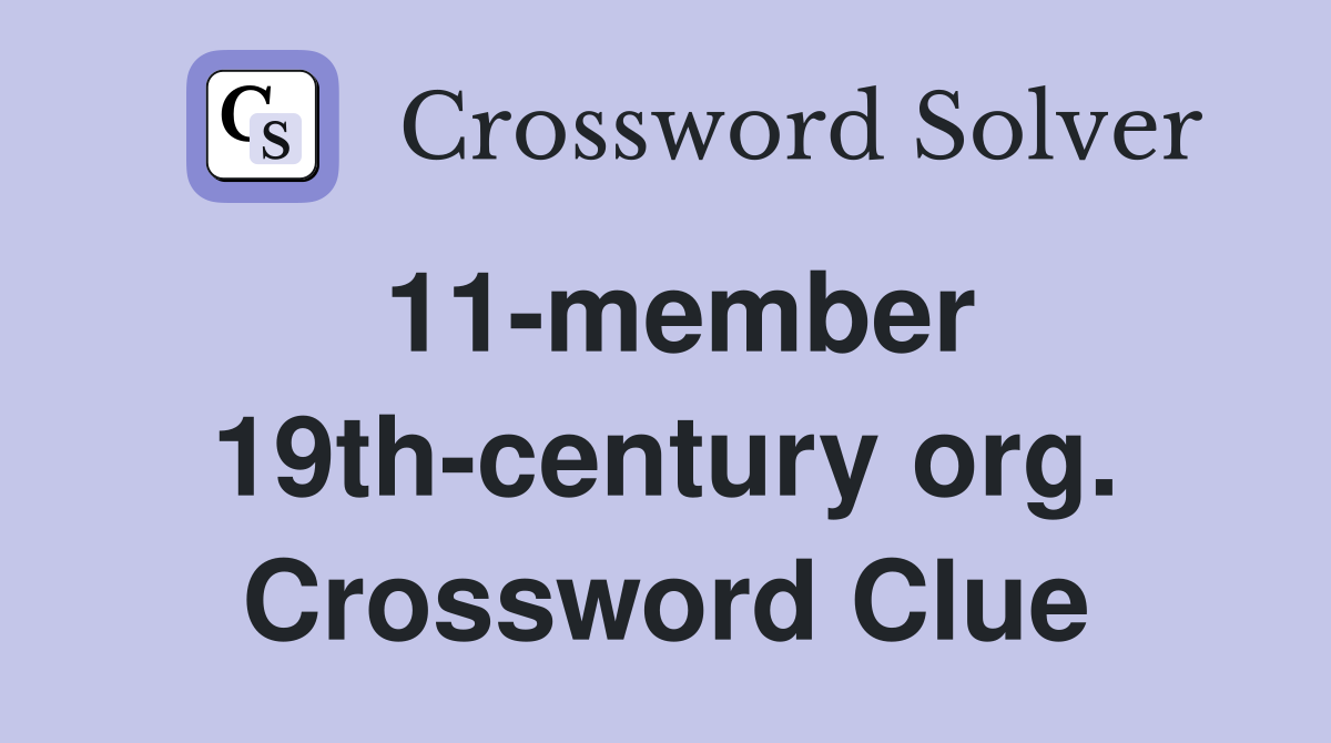 11-member 19th-century org. Crossword Clue