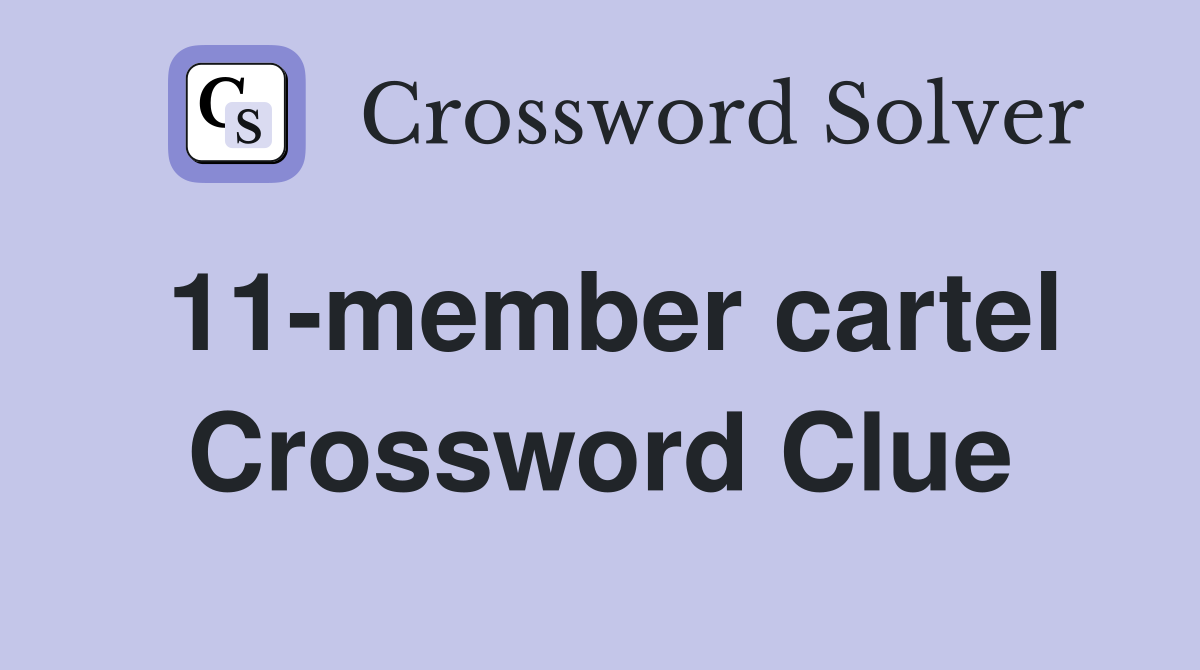 11-member cartel Crossword Clue