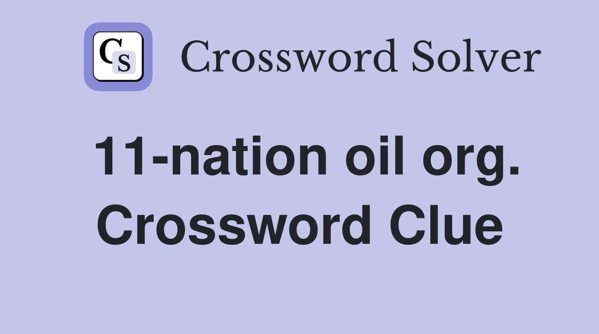 11-nation oil org. Crossword Clue