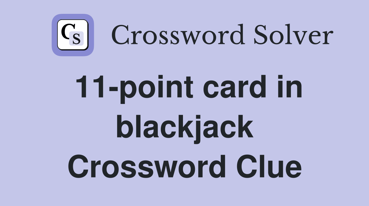 11-point card in blackjack Crossword Clue