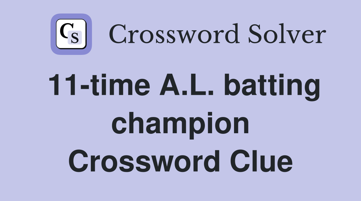 11-time A.L. batting champion Crossword Clue