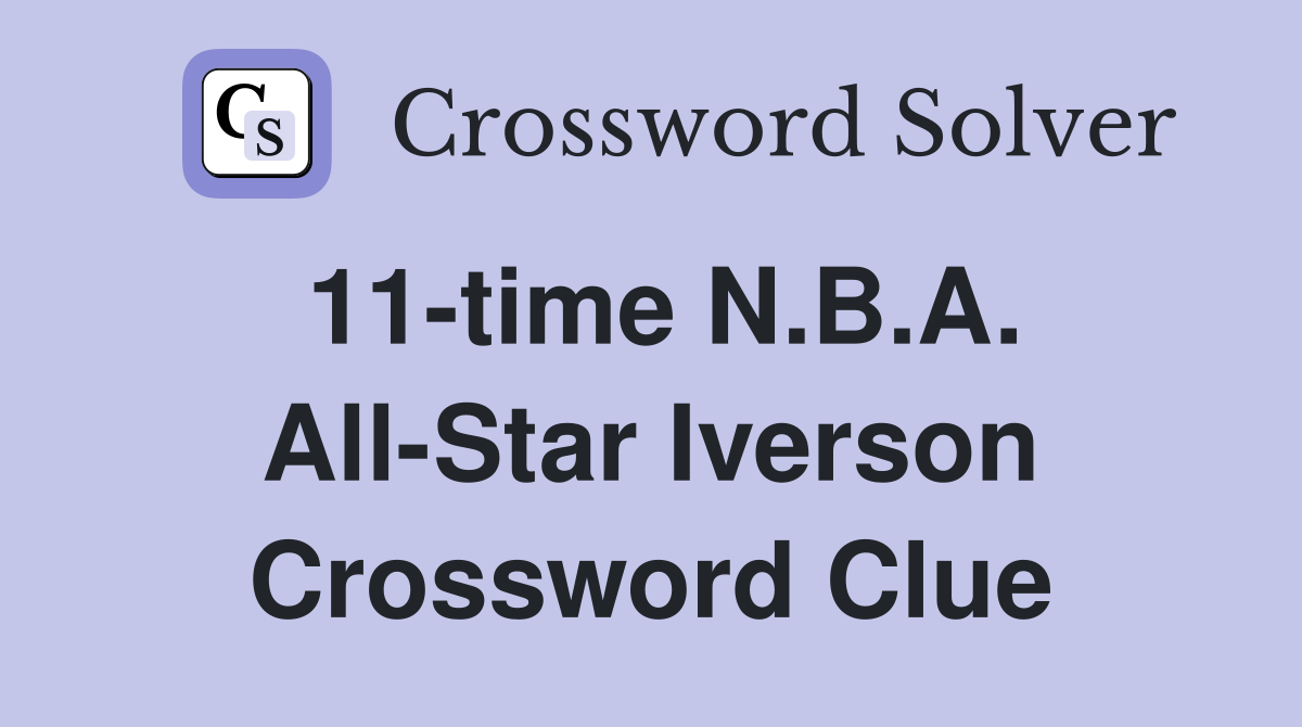 11-time N.B.A. All-Star Iverson Crossword Clue