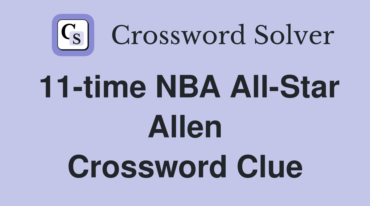 11-time NBA All-Star Allen Crossword Clue