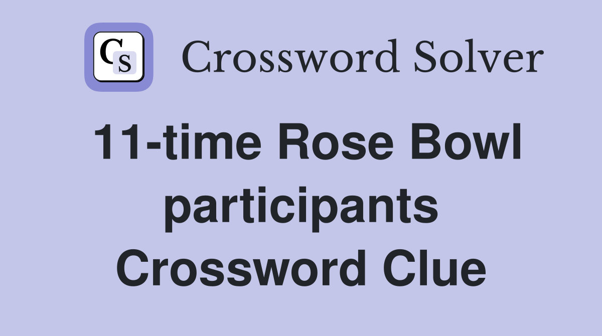 11-time Rose Bowl participants Crossword Clue