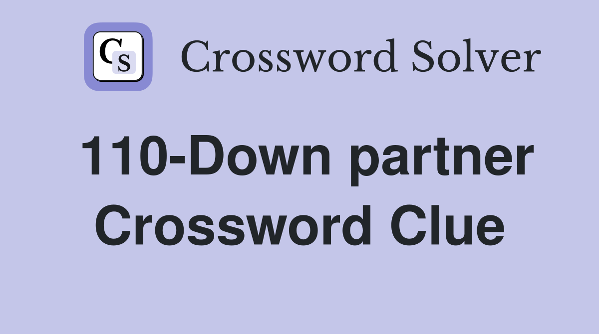 110-Down partner Crossword Clue