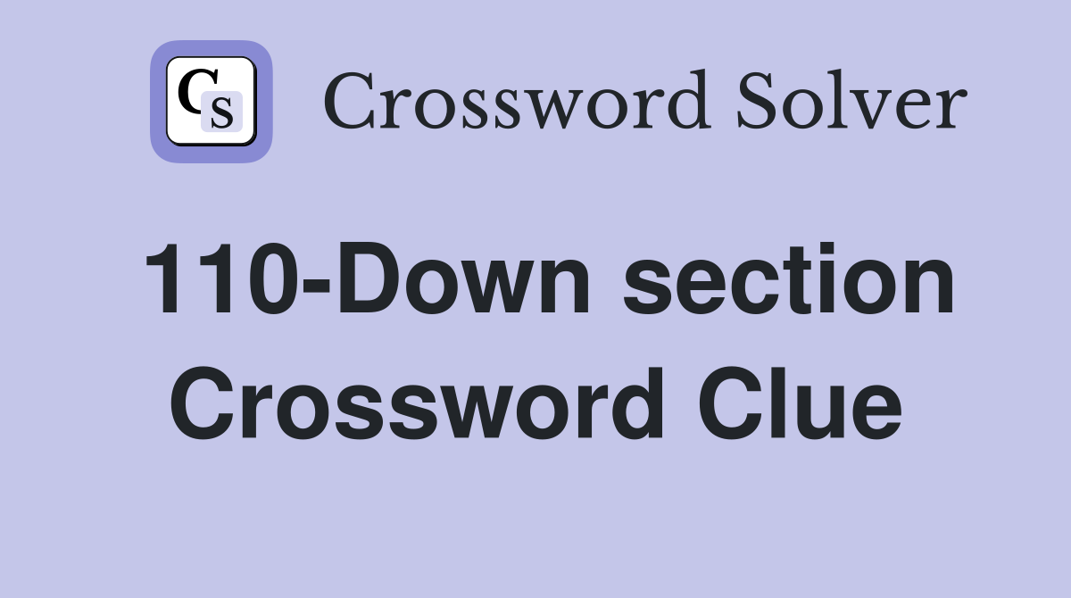 110-Down section Crossword Clue