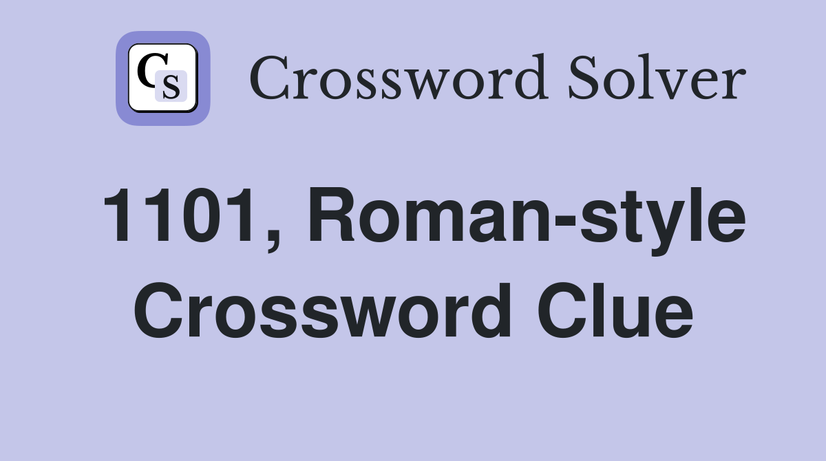 1101, Roman-style Crossword Clue