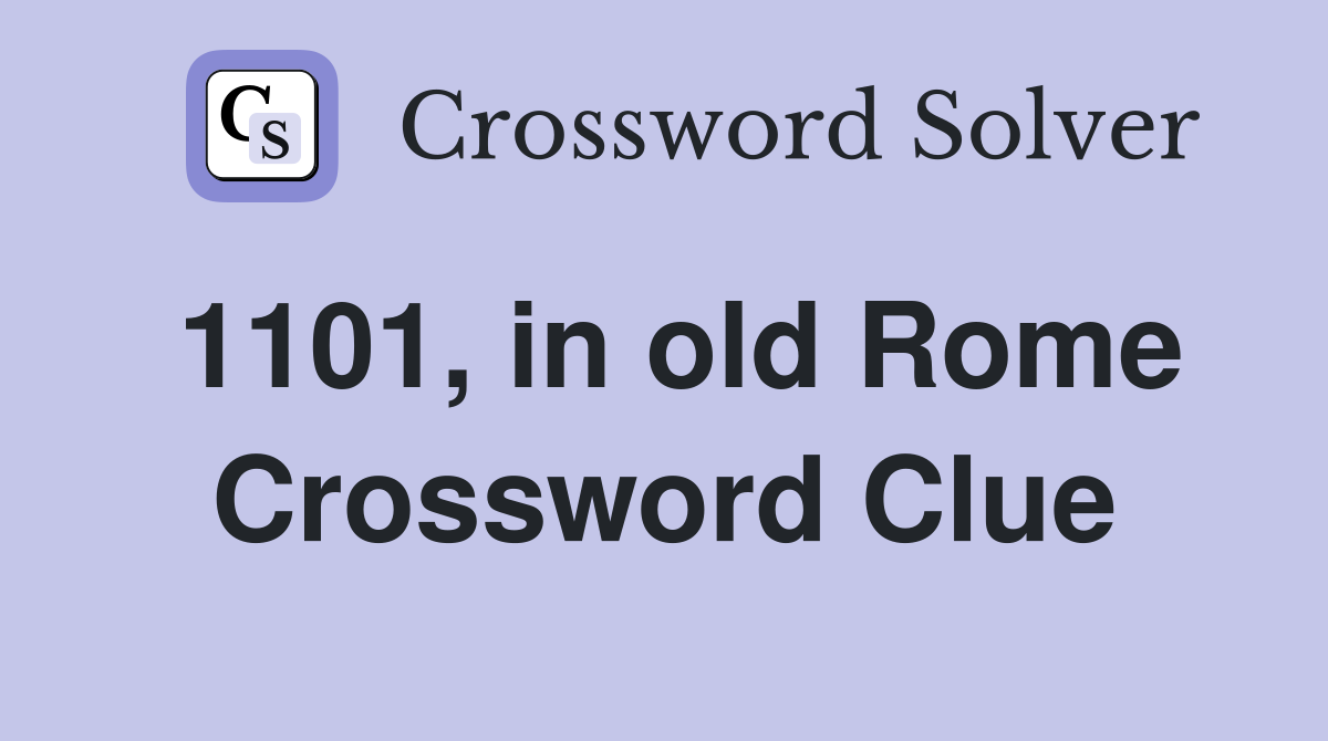 1101, in old Rome Crossword Clue