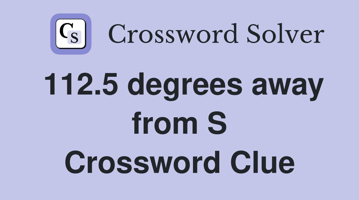 112.5 degrees away from S Crossword Clue