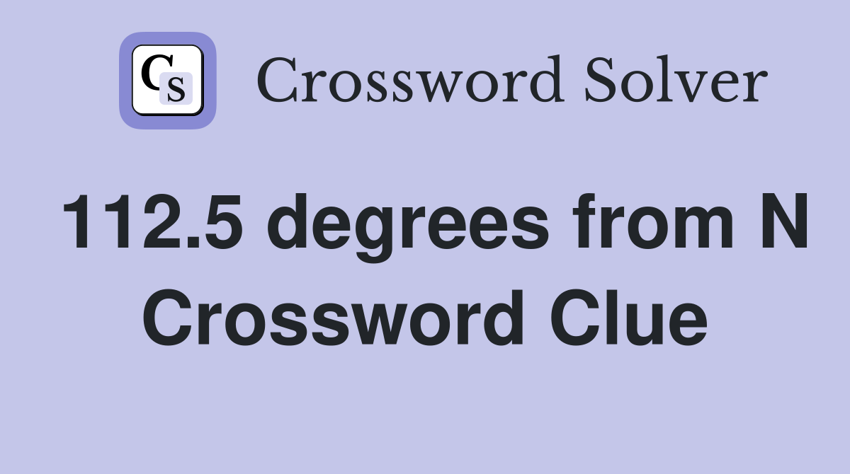 112.5 degrees from N Crossword Clue