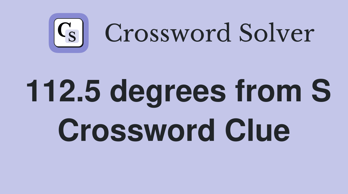 112.5 degrees from S Crossword Clue