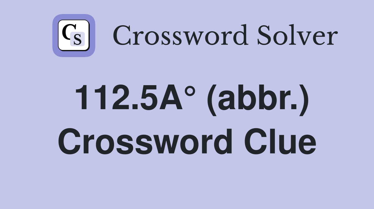 112.5A° (abbr.) Crossword Clue