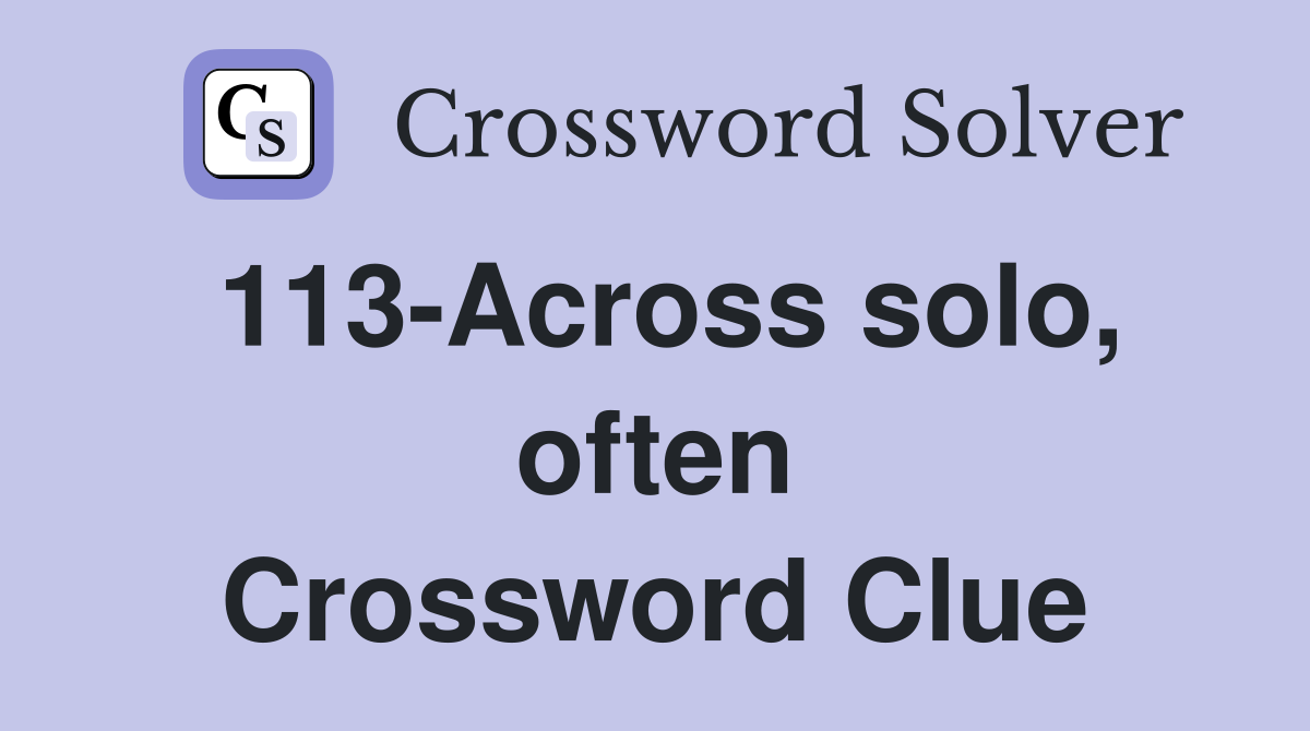 113-Across solo, often Crossword Clue