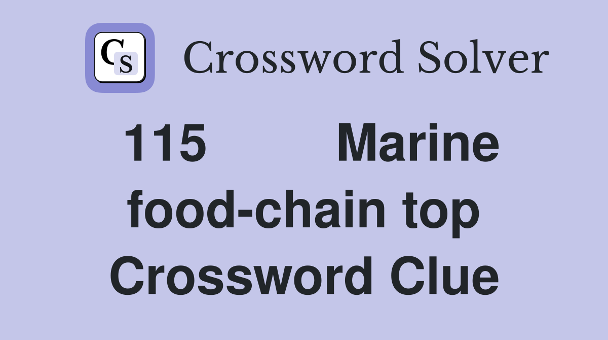 115	Marine food-chain top Crossword Clue