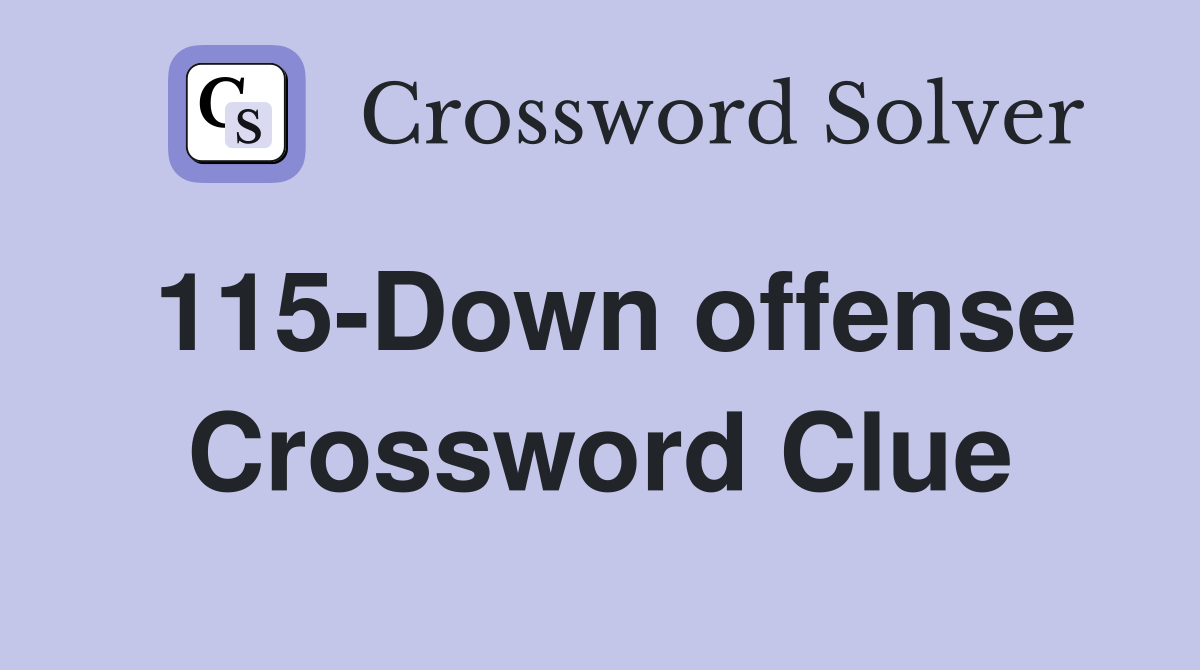 115-Down offense Crossword Clue