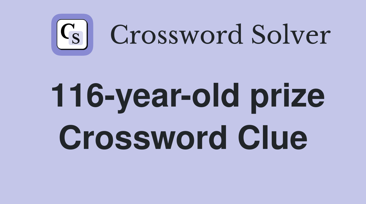 116-year-old prize Crossword Clue