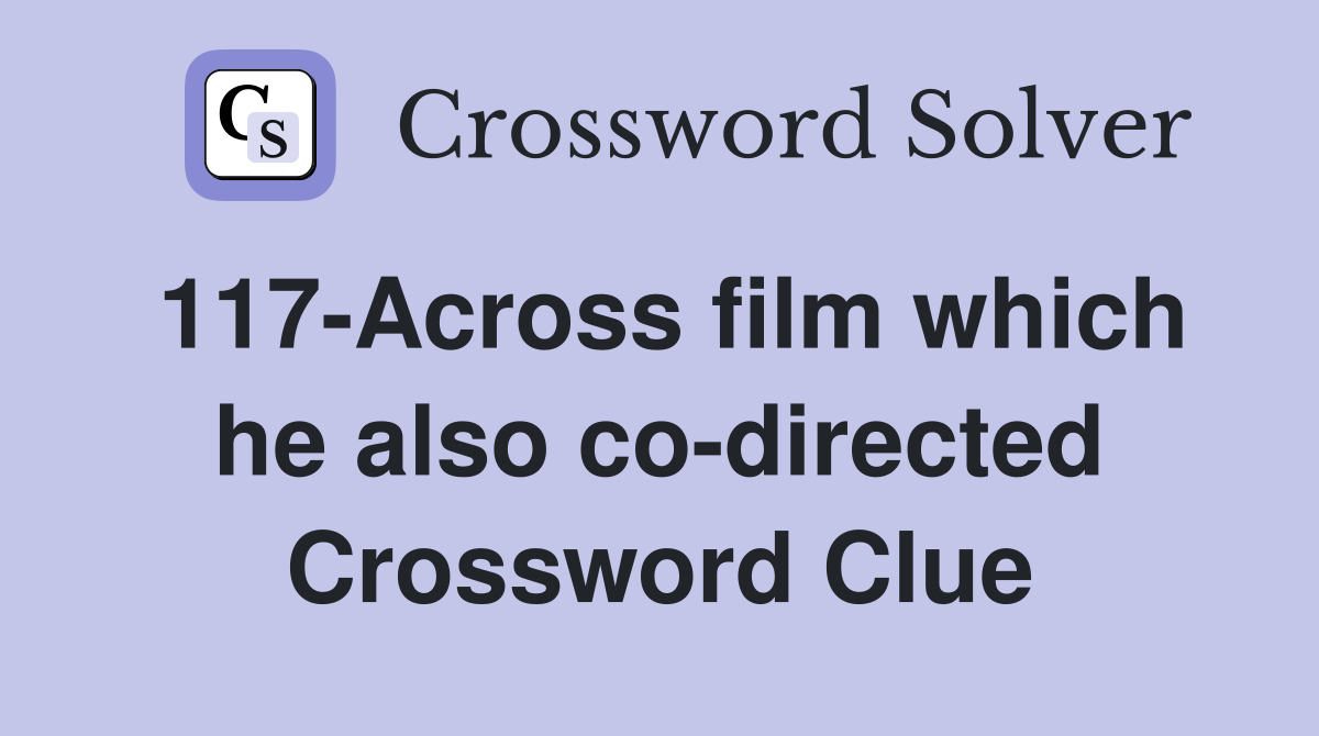 117-Across film which he also co-directed Crossword Clue
