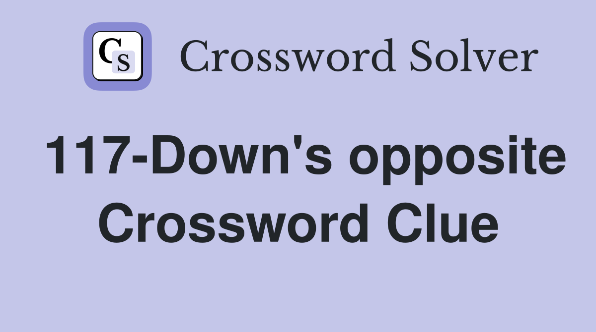 117-Down's opposite Crossword Clue