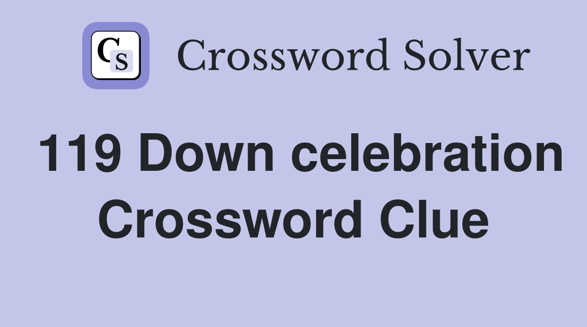 119 Down celebration Crossword Clue