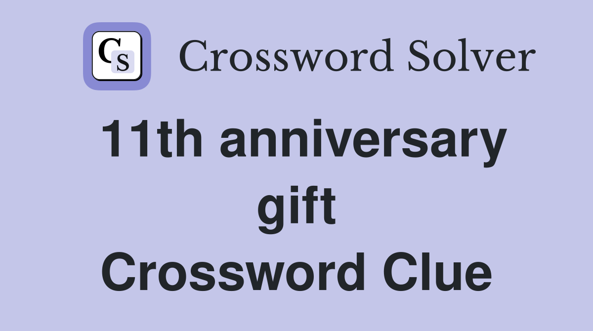 11th anniversary gift Crossword Clue