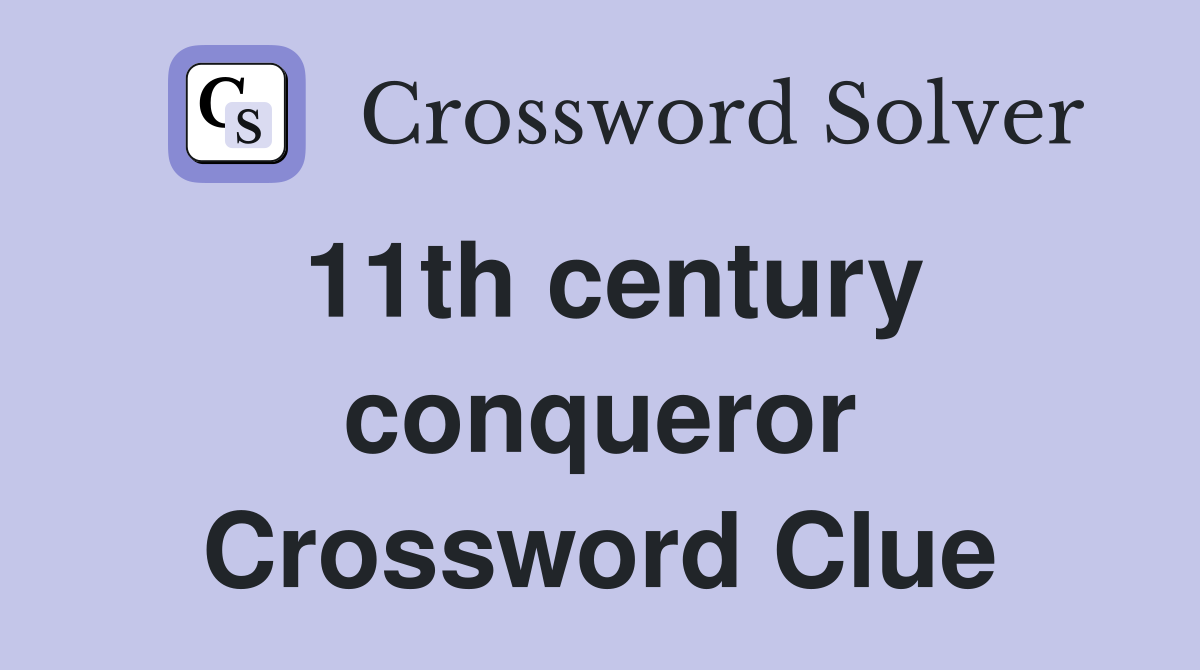 11th century conqueror Crossword Clue