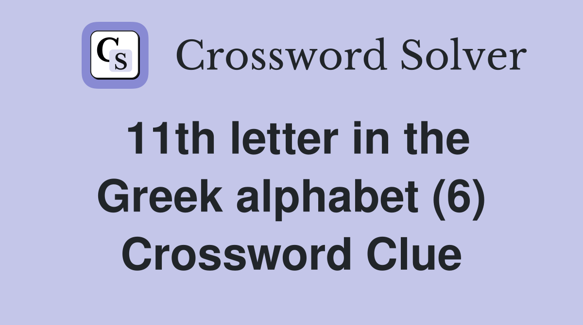 11th letter in the Greek alphabet (6) Crossword Clue