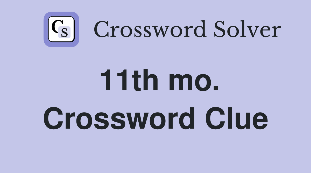11th mo. Crossword Clue