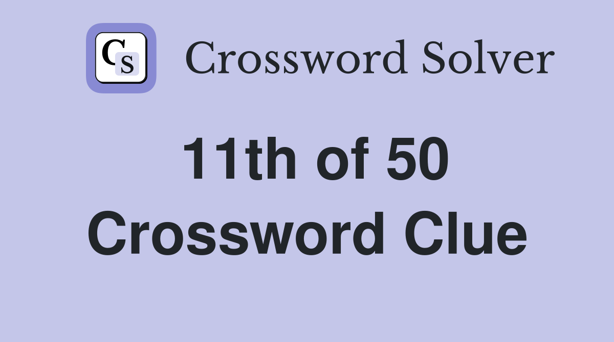 11th of 50 Crossword Clue