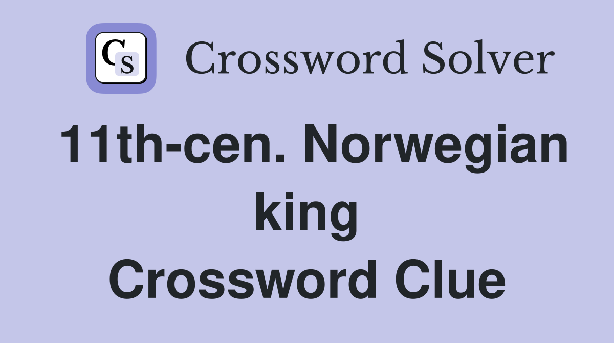 11th-cen. Norwegian king Crossword Clue
